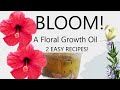 Bloom! A Floral Growth Oil 2 Easy Recipes!