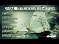 MUSICA QUE YA NO SE OYE EN LAS RADIOS - BELLISIMAS MELODIAS INMORTALES A GRAN ORQUESTA 020