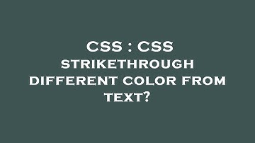CSS : CSS strikethrough different color from text?