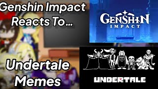Genshin Impact Reacts To Undertale Memes (Gacha Club)