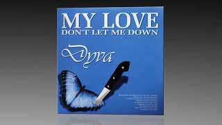 Dyva - My Love (Don't Let Me Down)