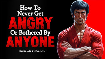 How to Never Get Angry or Bothered by Anyone | Bruce Lee