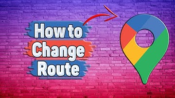 How to Change Route in Google Maps?