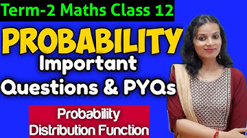 Class 12 Maths Revision | TERM 2 Maths| Probability Distribution| Most Expected Questions | PYQs