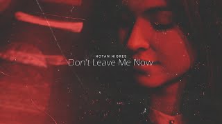 Notan Nigres - Don't Leave Me Now (Audio)