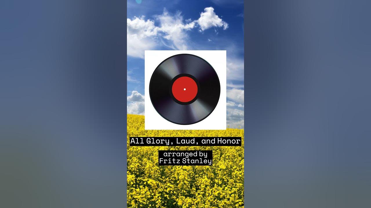 All Glory, Loud and Honor - SSA A Cappella