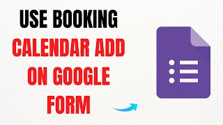 How to Use Booking Calendar Add-On on Google Forms – Full Guide