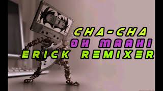 Chacha india Oh Maahioh Maahi erick Remixer Grt 2024