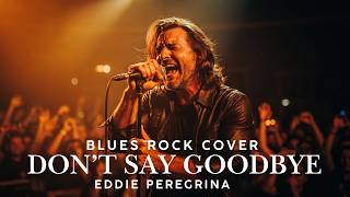 Don’t Say Goodbye (With Lyrics) – Eddie Peregrina 🎙️ Blues Rock Cover