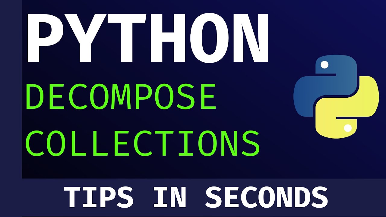 Python Tips in Seconds : Decompose Collections ( interview questions ...