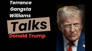 Terrance Gangsta Williams talks Trump, The draft , and War 