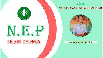 10. NGUYÊN TẮC SỬ DỤNG KHÁNG SINH [TỰ HỌC]