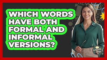 Which Words Have Both Formal And Informal Versions?