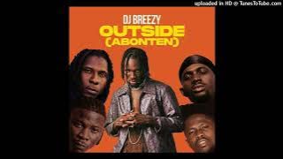 DJ Breezy – Outside (Abonten) ft. Mugeez, Stonebwoy, Black Sherif & Smallgod