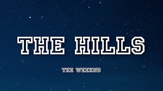 The Hills - The Weeknd | Lyrics