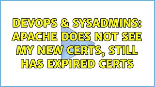 Famous DevOps & SysAdmins: apache does not see my new certs, still has expired certs Profile