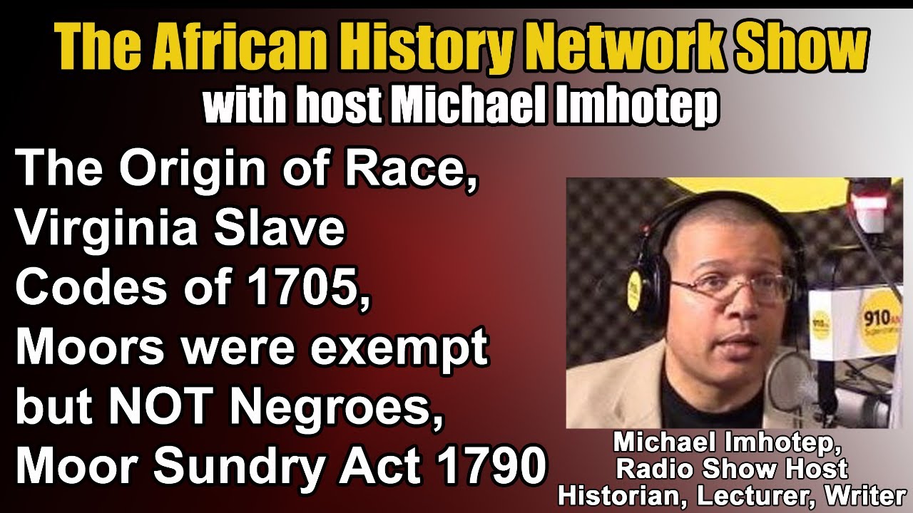 Origin of Race, Virginia Slave Codes 1705, Moors were exempt NOT Negroes, Moor Sundry Act 1790