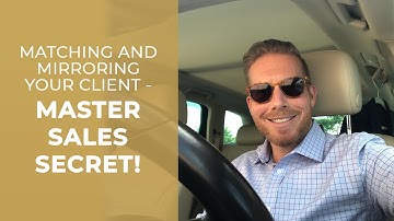 MATCHING AND MIRRORING YOUR CLIENT - MASTER SALES TIP!