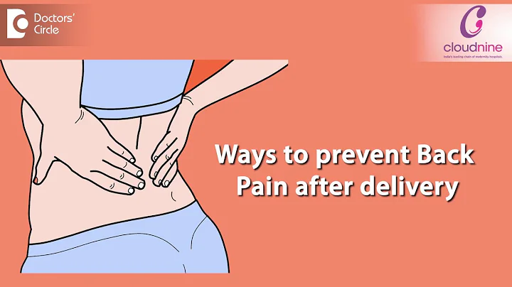 Ways to prevent Back Pain after delivery-Dr. Nikhil D Datar of Cloudnine Hospitals | Doctors' Circle - DayDayNews