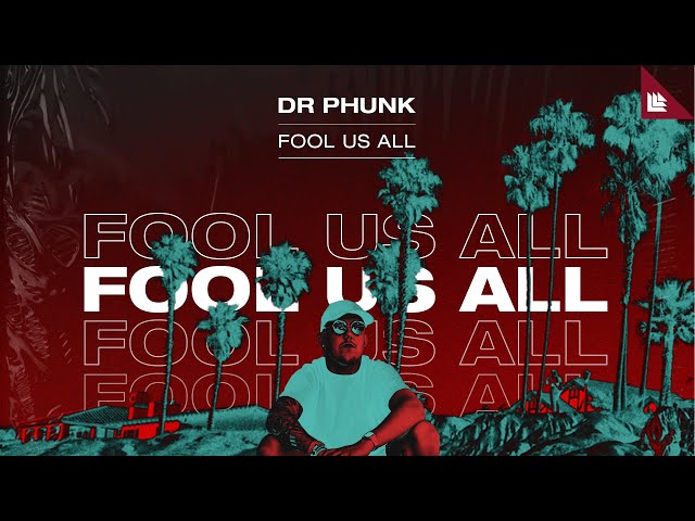 Dr Phunk - Fool Us All