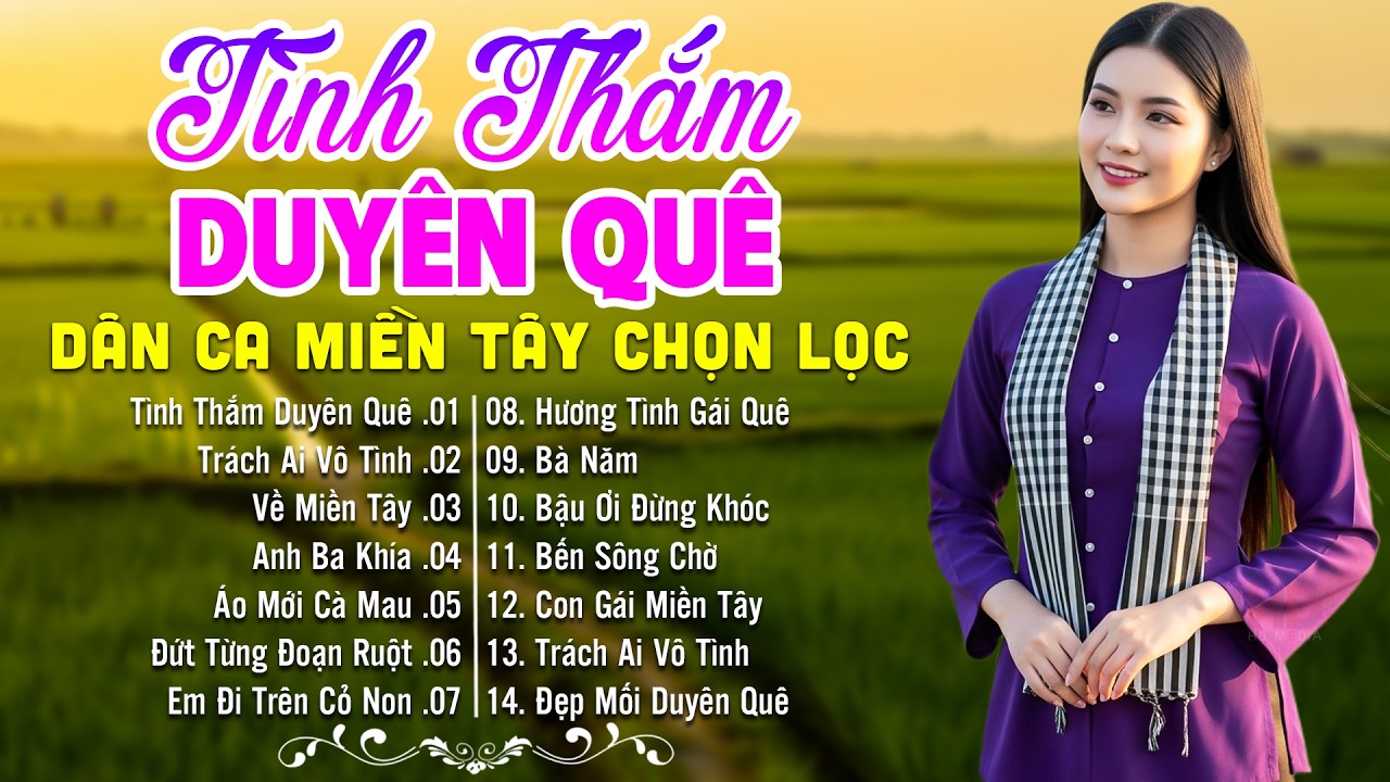 LK Dân Ca Miền Tây HAY NHẤT HIỆN NAY -  Tình Thắm Duyên Quê - Lk Nhạc Trữ Tình Quê Hương Nghe Là Mê
