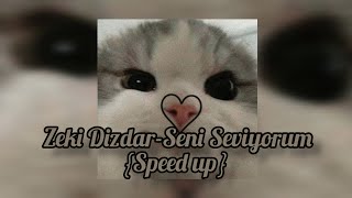 Zeki Dizdar - Seni Seviyorum {Speed Up}
