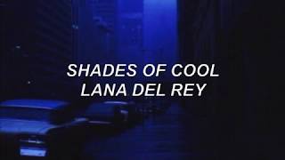 Video thumbnail of "shades of cool - lana del rey lyrics"