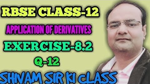 RBSE/CLASS-12/TOPIC- APPLICATION OF DERIVATIVES/ EXERCISE-8.2/ Q-12