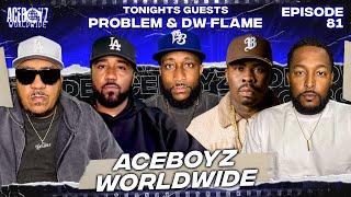 AceBoyz Worldwide EP 81 w/ Problem | They Not Like Us!