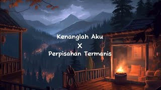 Kenanglah Aku X Perpisahan Termanis (Speed Up   Reverb)