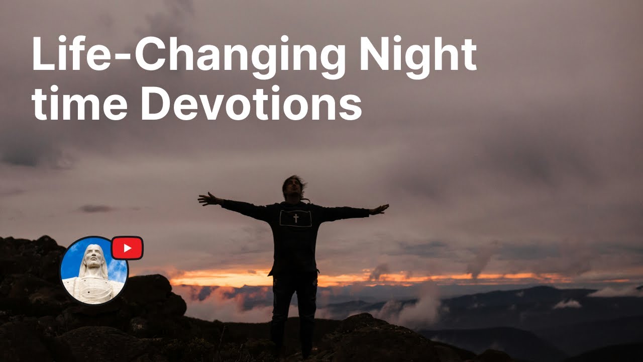 LifeChanging Nighttime Devotions Stories that Will Inspire You YouTube