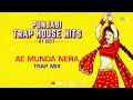 Ae Munda Nera - Trap Mix | Punjabi Trap House Hits | Surinder Kaur | Asa Singh Mastana | Dixit Mp3 Song