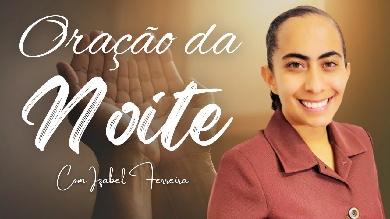 13/10/2025 - ORAÇÃO DA NOITE  COM IZABEL FERREIRA (18:00)