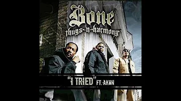 Bone Thugs-N-Harmony Ft Akon I Tried (Fast)
