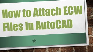 How to Attach ECW Files in AutoCAD