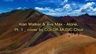 Alan Walker & Ava Max - Alone, Pt. II _ cover by COLOR MUSIC Choir