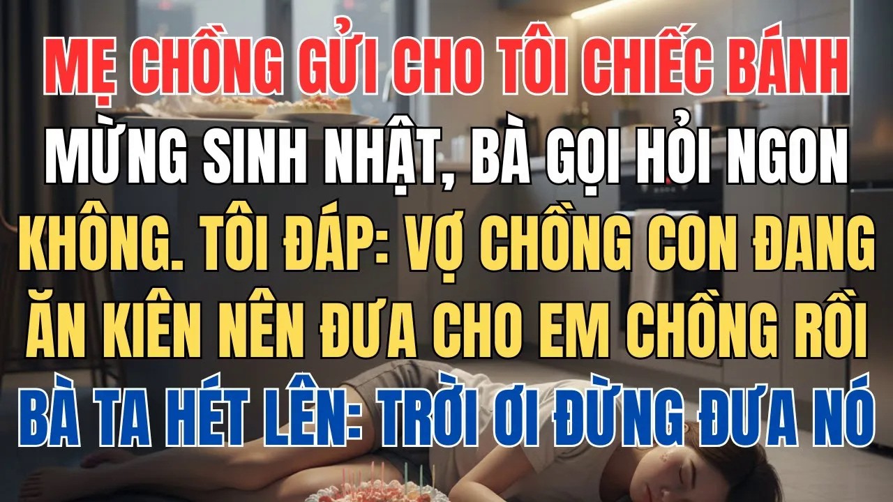 Mẹ Chồng Gửi Cho Tôi Cái Bánh, Bà Hỏi Ngon Không Tôi Bảo Không Ăn Nên Đưa Cho Em Chồng Rồi Thì Bà