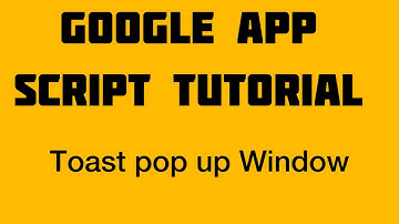 Google apps script tutorials-Toast pop up window in google spreadsheets