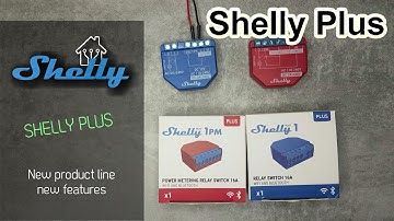 Shelly Plus - new Shelly series with product with new features