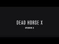 Dead Horse X - Episode 2 (Nick Steinhardt)