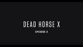 Dead Horse X - Episode 2 (Nick Steinhardt)