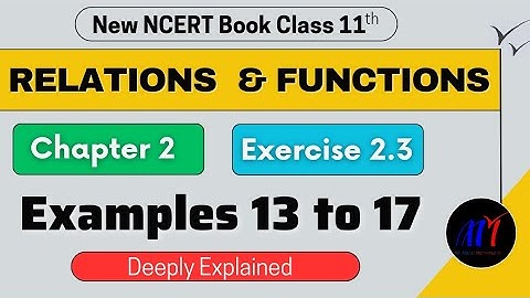Chapter 2 Exercise 2.3 ( Examples 13 to 17 ) Relations and Funtions Class 11 Maths | New NCERT Book