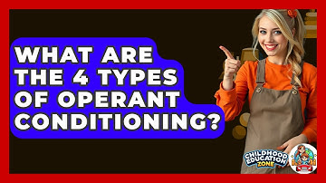 What Are The 4 Types Of Operant Conditioning? - Childhood Education Zone