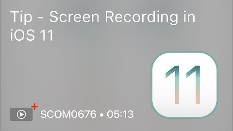 SCOM0676 - Tip - Screen Recording in iOS 11