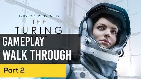 THE TURING TEST Gameplay Walkthrough Part 2. (47min)