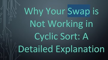 Why Your Swap is Not Working in Cyclic Sort: A Detailed Explanation