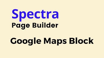 Spectra - Google Maps Gutenberg Block for WordPress