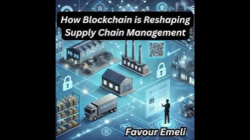 How Blockchain is Reshaping Supply Chain Management - Favour Emeli