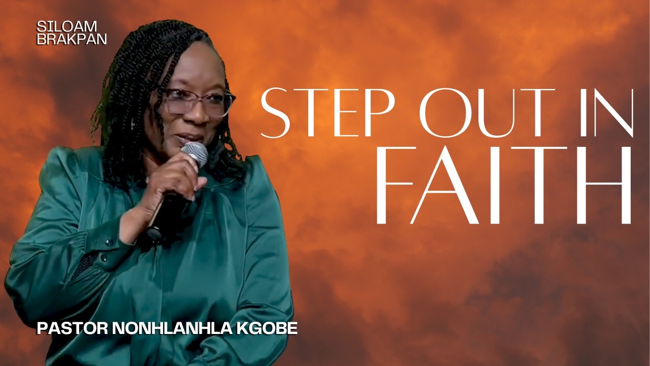 Arise and Step Out in Faith | Pastor Nonhlanhla Kgobe | Siloam Brakpan
