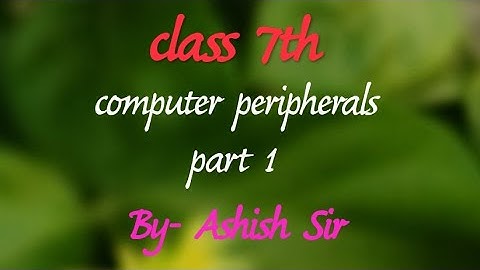 Class 7th || chapter 1 || computer peripherals